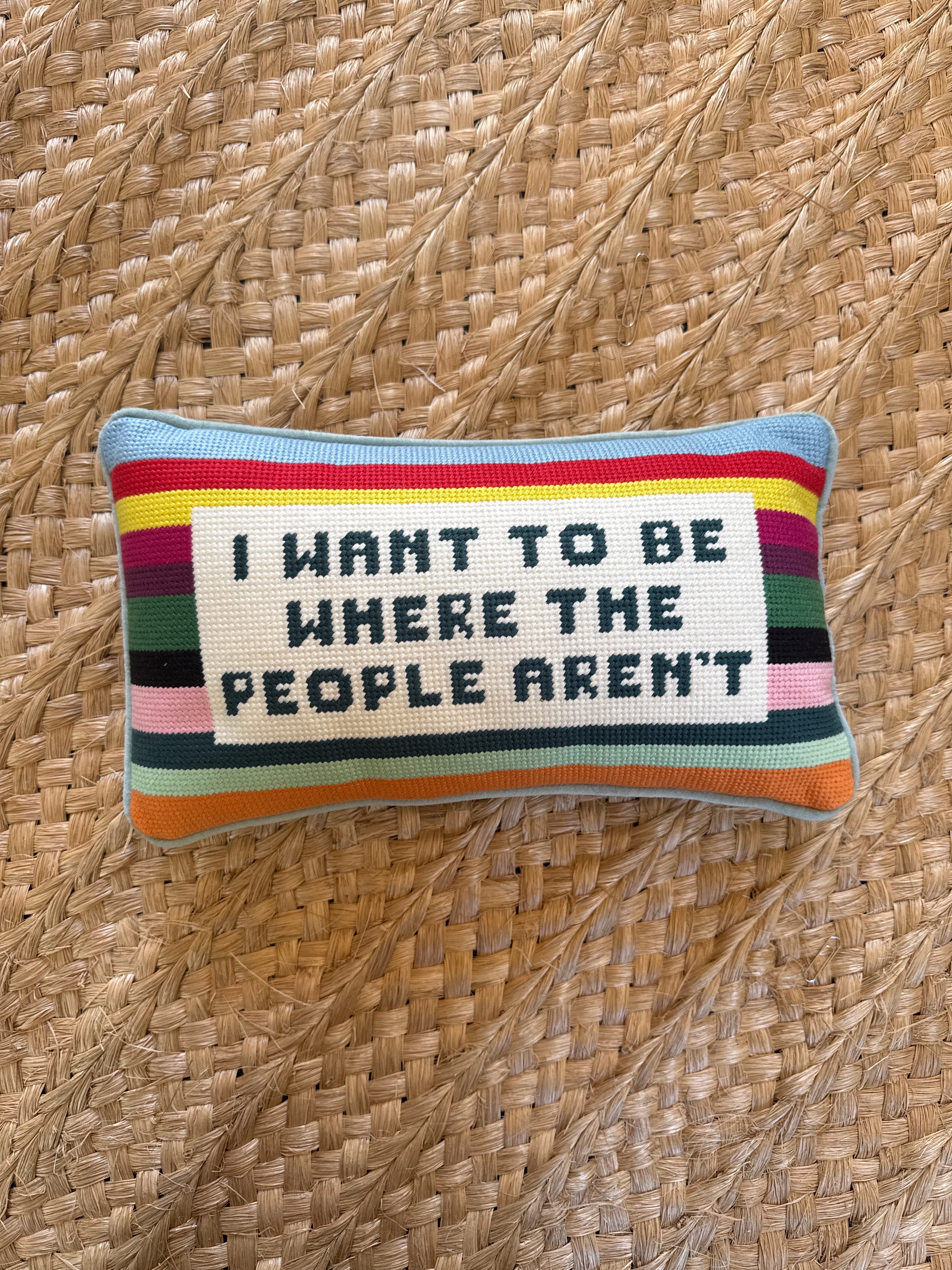 Where the People Aren't Needlepoint Pillow