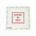 Comin in Hot needlepoint canvas by KCN Designers