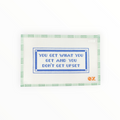 You Get What You Get and You Don't Get Upset needlepoint canvas by Oz Needle and Thread