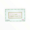 I Can't I Don't Want To | Needlepoint Canvas