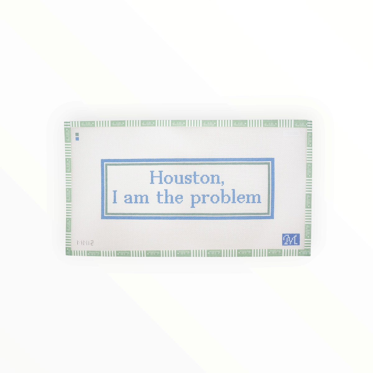 Houston I am the Problem| Needlepoint Canvas