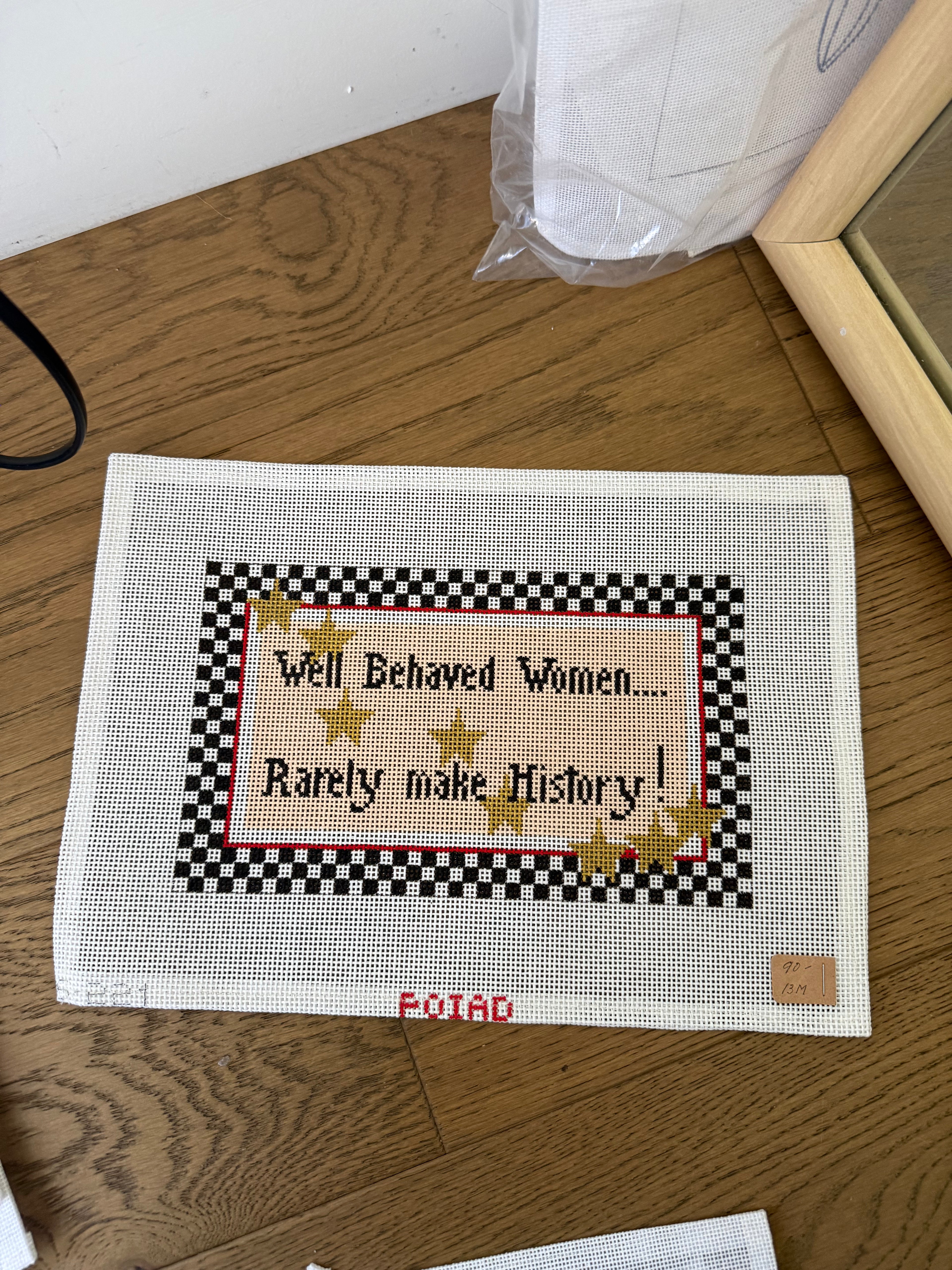 Well Behaved Women... Rarely Make History | Needlepoint Canvas